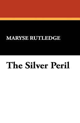 The Silver Peril - Rutledge, Maryse
