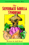 The Silverback Gorilla Syndrome: Transforming Primitive Man