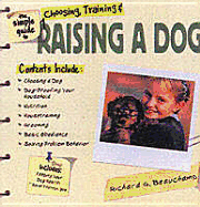 The Simple Guide to Choosing, Training, and Raising a Dog