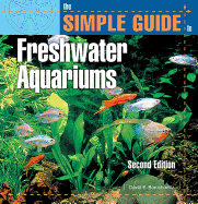 The Simple Guide to Freshwater Aquariums