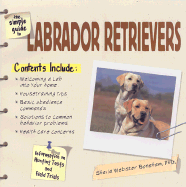 The Simple Guide to Labrador Retrievers - Boneham, Sheila Webster, PH.D