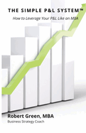 The Simple P&L System: How to Leverage Your P&L Like an MBA
