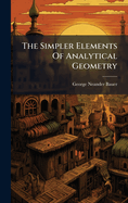 The Simpler Elements Of Analytical Geometry