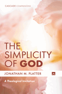 The Simplicity of God: A Theological Invitation