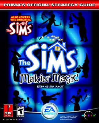The Sims Makin' Magic: Prima's Official Strategy Guide - Prima Temp Authors, and Cohen, Mark