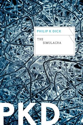 The Simulacra - Dick, Philip K