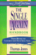 The Single-Again Handbook: Finding Meaning and Fulfillment When You're Single Again