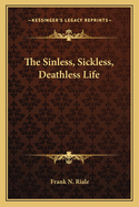 The Sinless, Sickless, Deathless Life