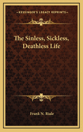 The Sinless, Sickless, Deathless Life