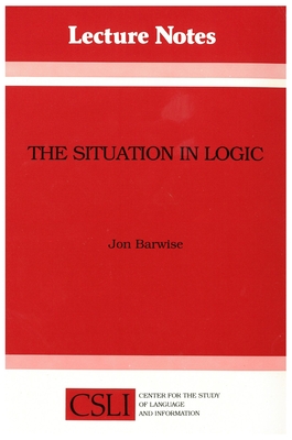 The Situation in Logic - Barwise, Jon