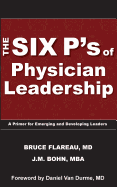 The Six P's of Physician Leadership: A Primer for Emerging and Developing Leaders