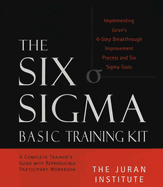 The Six SIGMA Basic Training Kit: Implementing Juran's 6-Step Quality Improvement Process and Six Sigman Tools