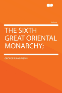 The Sixth Great Oriental Monarchy