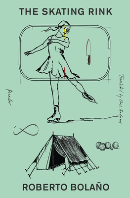 The Skating Rink - Bola�o, Roberto, and Andrews, Chris (Translated by)