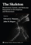 The Skeleton: Biochemical, Genetic, and Molecular Interactions in Development and Homeostasis
