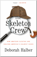 The Skeleton Crew: How Amateur Sleuths Are Solving America's Coldest Cases