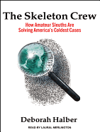 The Skeleton Crew: How Amateur Sleuths Are Solving America's Coldest Cases