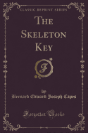 The Skeleton Key (Classic Reprint)
