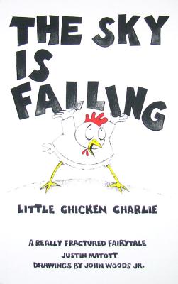 The Sky Is Falling: (Little Chicken Charlie) - Matott, Justin