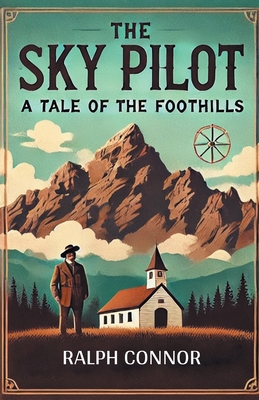 The Sky Pilot A Tale of the Foothills - Connor, Ralph