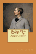 The Sky Pilot. Novel by: Ralph Connor