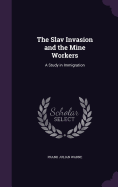 The Slav Invasion and the Mine Workers: A Study in Immigration