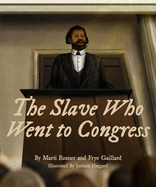 The Slave Who Went to Congress