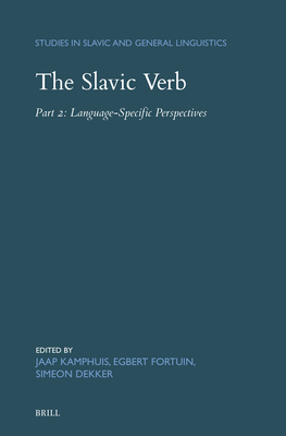 The Slavic Verb: Part 2: Language-Specific Perspectives - Kamphuis, Jaap, and Fortuin, Egbert, and Dekker, Simeon