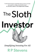 The Sloth Investor: Simplifying Investing for All