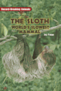 The Sloth: World's Slowest Mammal