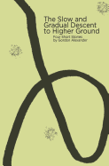 The Slow and Gradual Descent to Higher Ground