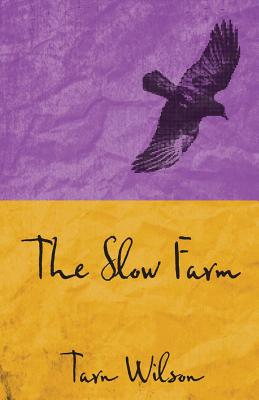 The Slow Farm - Wilson, Tarn