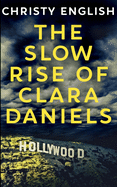 The Slow Rise Of Clara Daniels