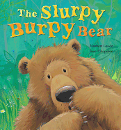 The Slurpy Burpy Bear