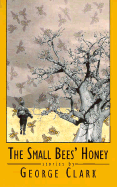 The Small Bees' Honey - Clark, George