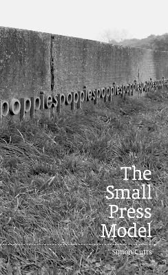 The Small Press Model - Cutts, Simon