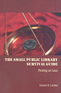 The Small Public Library Survival Guide: Thriving on Less
