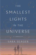 The Smallest Lights in the Universe: A Memoir