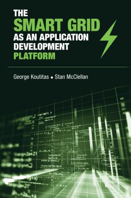 The Smart Grid as an Application Development Platform - Koutitas, George, and McClellan, Stan