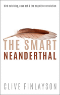 The Smart Neanderthal: Bird catching, Cave Art, and the Cognitive Revolution