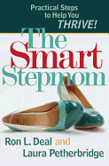 The Smart Stepmom: Practical Steps to Help You Thrive!