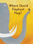 The Smelly Book: Where Should Elephant Poop?