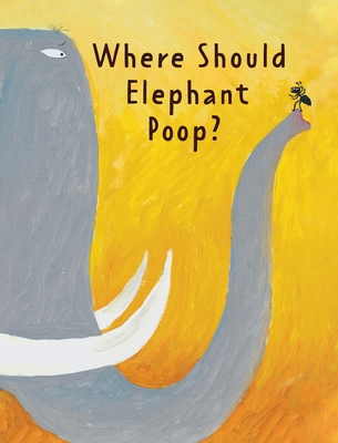 The Smelly Book: Where Should Elephant Poop? - Ruping, Gong