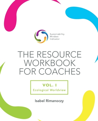 The SMI Resource Workbook for Coaches: Vol. 1 - Ecological Worldview - Rimanoczy, Isabel