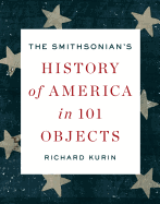 The Smithsonian's History of America in 101 Objects