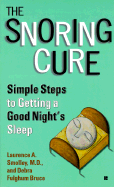 The Snoring Cure: Simple Steps to Getting a Good Night's Sleep
