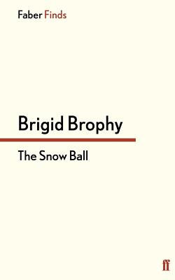 The Snow Ball - Brophy, Brigid