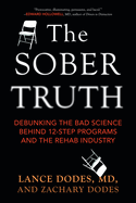 The Sober Truth: Debunking the Bad Science Behind 12-Step Programs and the Rehab Industry