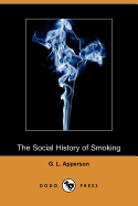 The Social History of Smoking (Dodo Press)