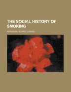 The Social History of Smoking